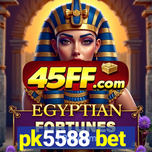 pk5588 bet